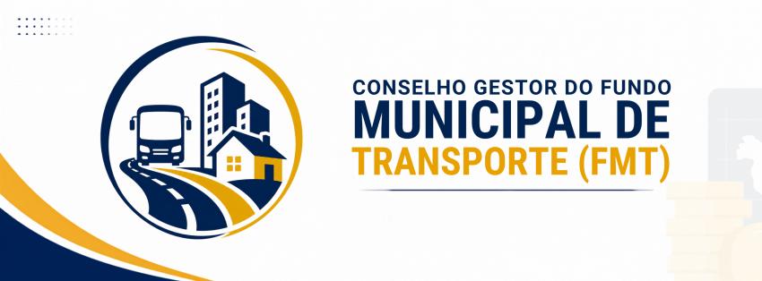 Conselho Gestor do Fundo Municipal de Transporte (FMT)